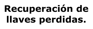 Recuperación de llaves perdidas.